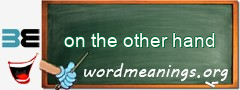 WordMeaning blackboard for on the other hand